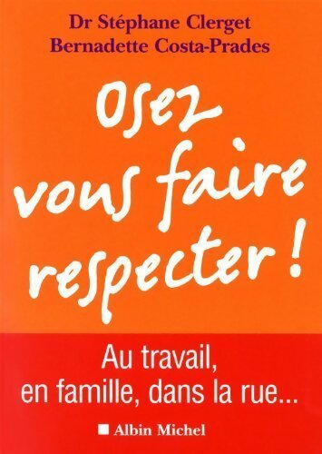 Osez vous faire respecter ! - Stéphane Clerget - Livre