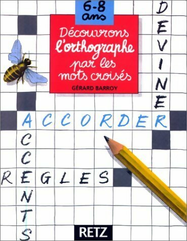 Livrenpoche : Découvrons l'orthographe par les mots croisés 6-8 ans - Gérard Barroy - Livre