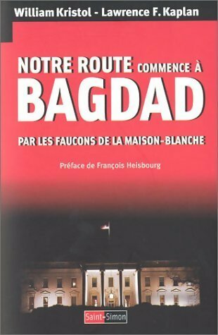 Livrenpoche : Notre route commence à Bagdad - William Kristol - Livre
