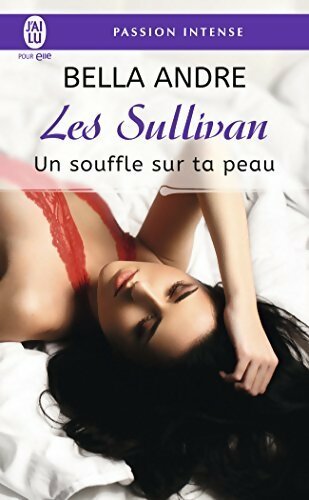 Livrenpoche : Les Sullivan Tome VIII : Un souffle sur ta peau - Bella Andre - Livre