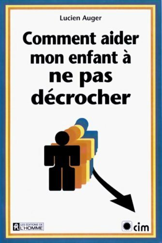 Livrenpoche : Comment aider mon enfant à ne pas décrocher - Lucien Auger - Livre