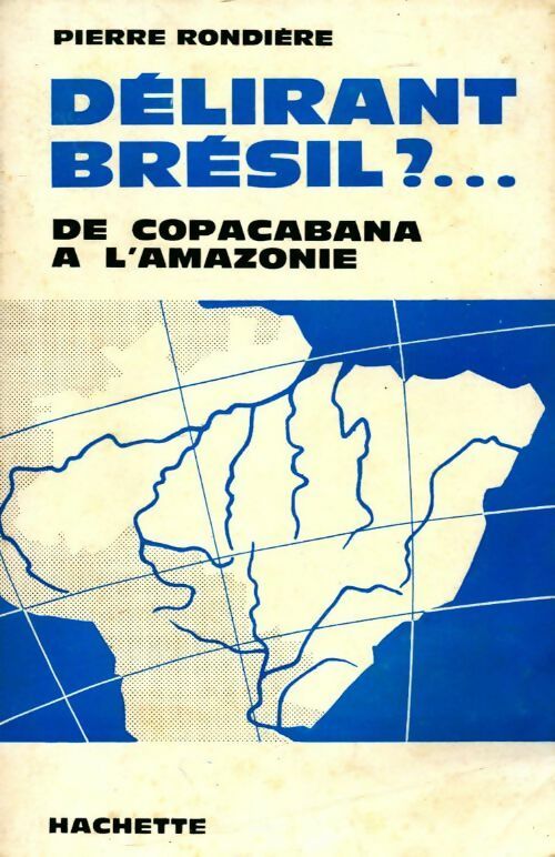 Livrenpoche : Délirant Brésil ? De Copacabana à l'Amazonie - Pierre Rondière - Livre