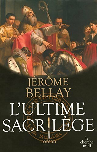 Livrenpoche : L'ultime sacrilège - Jérôme Bellay - Livre