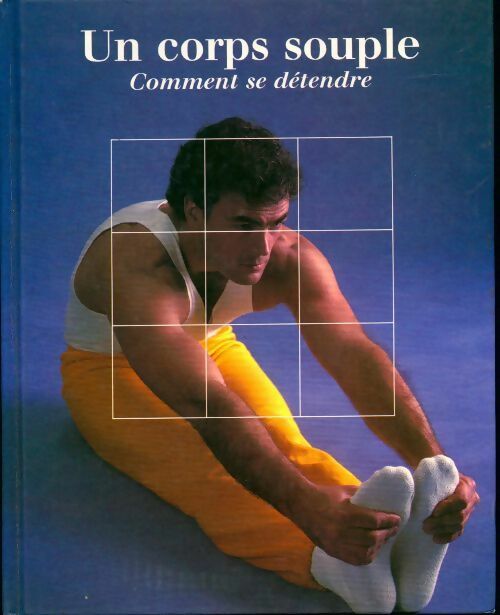 Livrenpoche : Un corps souple : Comment se détendre - Collectif - Livre