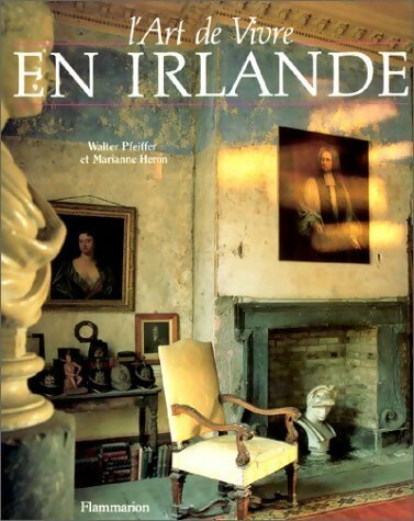 L'art de vivre en Irlande - Walter Pfeiffer, Marianne Heron - Livre
