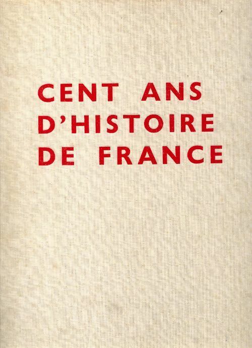 Livrenpoche : Cent ans d'histoire de France - Collectif - Livre