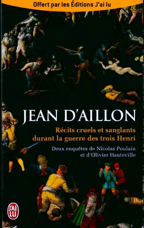 Livrenpoche : Récits cruels et sanglants durant la guerre des trois Henri - Jean D'Aillon - Livre