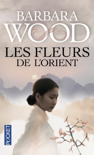 Les fleurs de l'orient - Barbara Wood - Livre