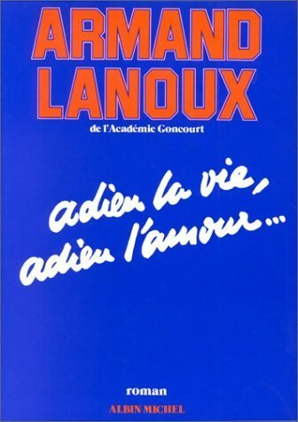Livrenpoche : Adieu la vie, adieu l'amour - Armand Lanoux - Livre