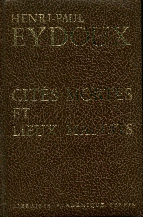 Livrenpoche : Cités mortes et lieux maudits - Henri-Paul Eydoux - Livre