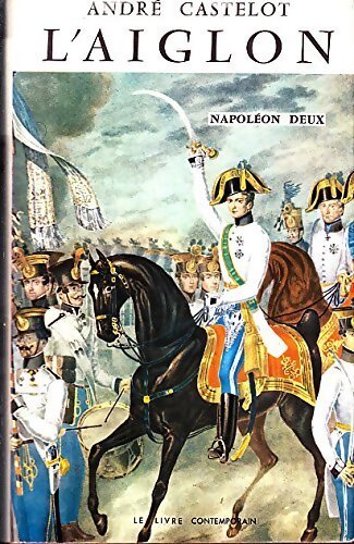 Livrenpoche : L'Aiglon : Napoléon deux - André Castelot - Livre