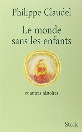 Livrenpoche : Le monde sans les enfants et autres histoires - Philippe Claudel - Livre