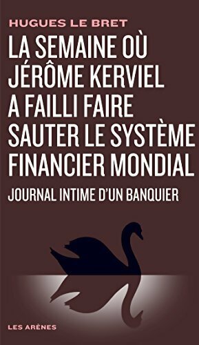 Livrenpoche : La semaine où Jérôme Kerviel a failli faire sauter le système financier mondial - Hugues Le Bret - Livre