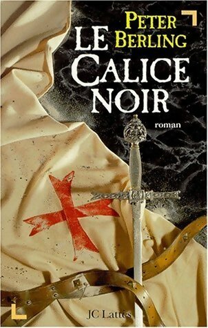 Livrenpoche : Les enfants du Graal Tome IV : Le calice noir Tome I : Le secret des templiers - Peter Berling - Livre