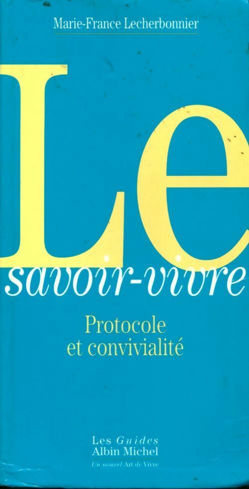 Livrenpoche : Le savoir-vivre : Protocole et convivialité - Marie-France Lecherbonnier - Livre