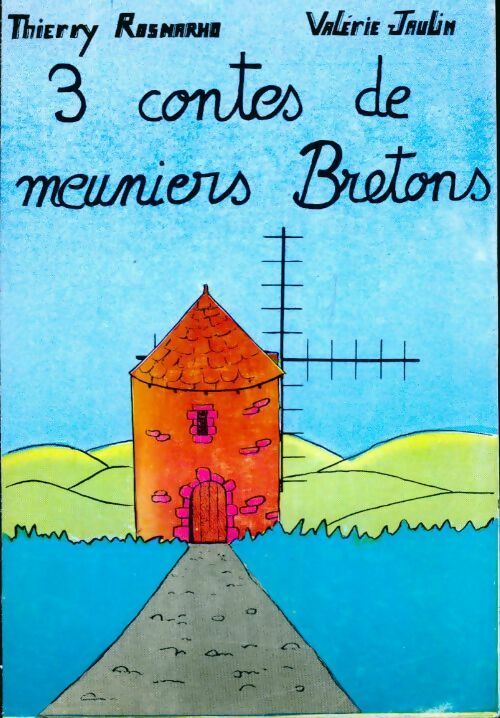 Livrenpoche : 3 contes de meunier bretons - Thierry Rosnarho, Valérie Jaulin - Livre