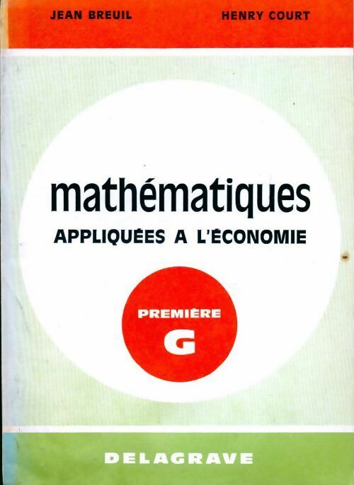 Livrenpoche : Mathématiques appliquées à l'économie Première G - Jean Breuil - Livre