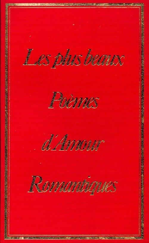 Les plus beaux poèmes d'amour romantiques - Collectif - Livre