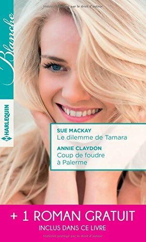 Livrenpoche : Le dilemme de Tamara / Coup de foudre à Palerme / Un printemps pour s'aimer - Abigail Gordon, Sue Mackay, Annie Claydon - Livre