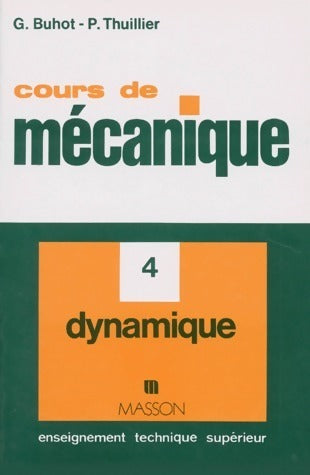 Livrenpoche : Cours de mécanique Tome IV : Dynamique - G. Buhot - Livre