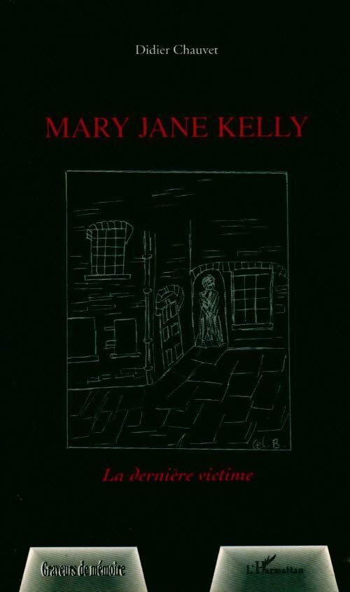 Mary Jane Kelly. La dernière victime - Didier Chauvet - Livre