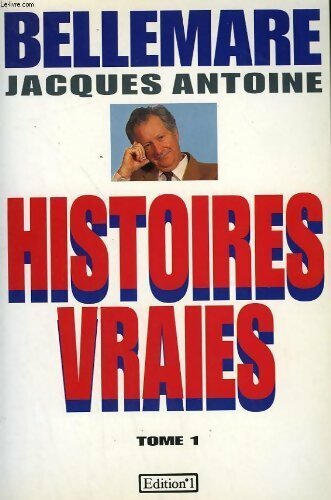 Livrenpoche : Histoires vraies Tome I - Jacques Antoine - Livre