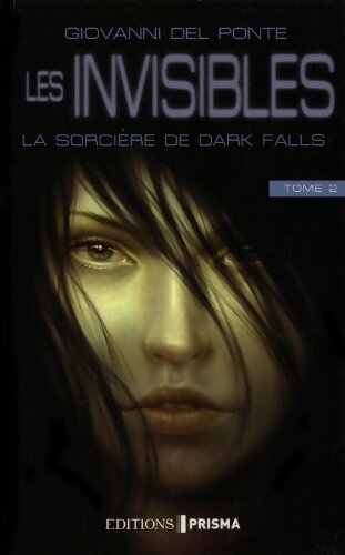 Livrenpoche : Les invisibles Tome Ii : La sorcière de Dark Falls - Giovanni Del Ponte - Livre