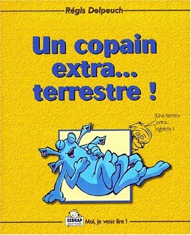 Livrenpoche : Un copain extra... terrestre ! - Régis Delpeuch - Livre