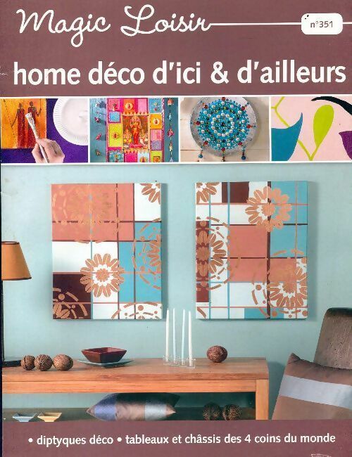 Livrenpoche : Magic Loisir n° 351 : Home deco d'ici et d'ailleurs - Collectif - Livre