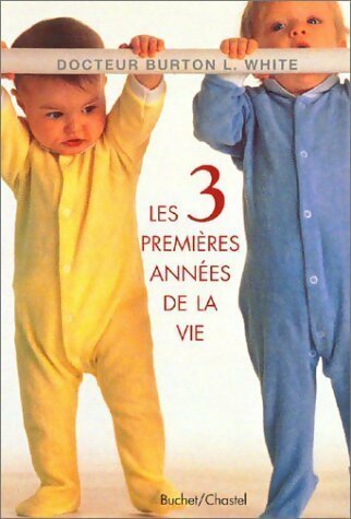 Livrenpoche : Les 3 premières années de la vie - Dr Burton L. White - Livre