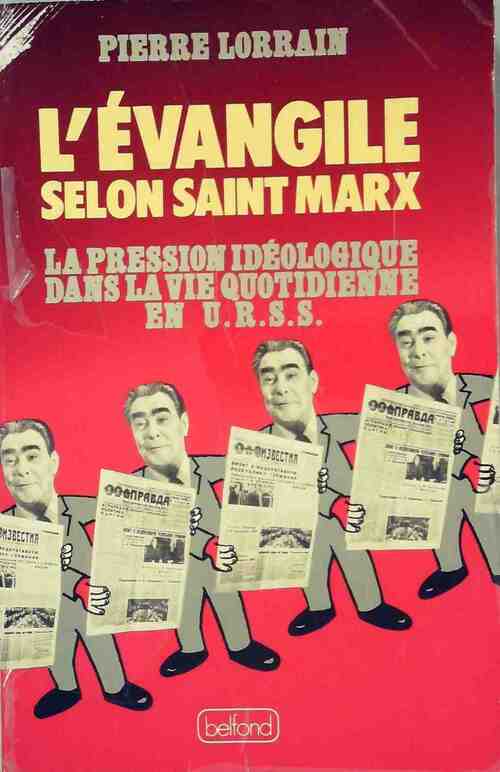 Livrenpoche : L'evangile selon Saint Marx. La pression idéologique dans la vie quotidienne en U.R.S.S. - Pierre Lorrain - Livre