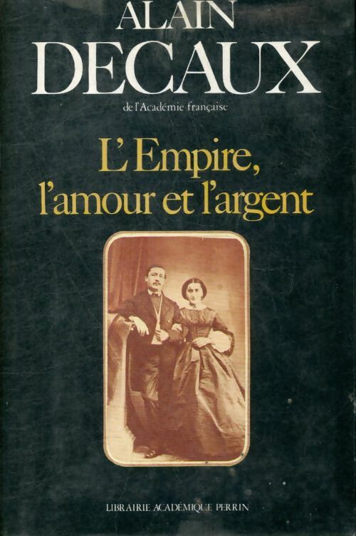 Livrenpoche : L'empire, l'amour et l'argent - Alain Decaux - Livre