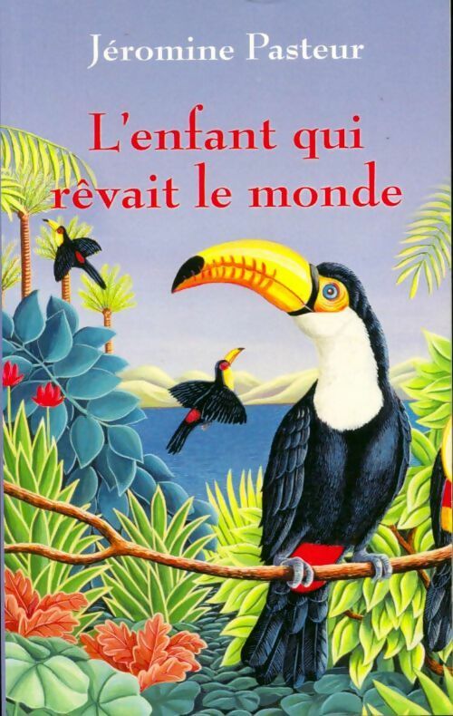L'enfant qui rêvait le monde - Jéromine Pasteur - Livre