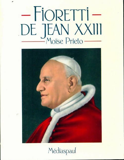 Livrenpoche : Fioretti de Jean XXIII - Moïse Prieto - Livre