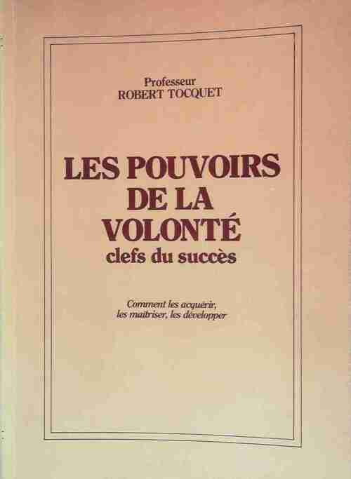 Livrenpoche : Les pouvoirs de la volonté, clefs du succès - Robert Tocquet - Livre
