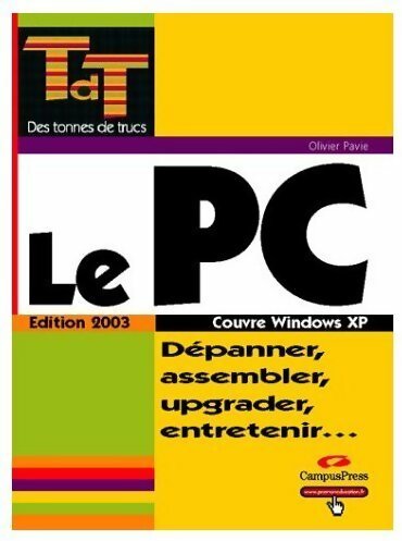 Livrenpoche : Le PC. Dépanner, assembler, upgrader, entretenir - Olivier Pavie - Livre