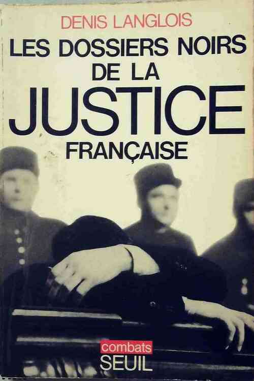 Livrenpoche : Les dossiers noirs de la justice française - Denis Langlois - Livre