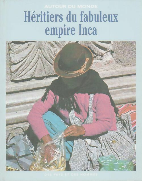 Livrenpoche : Héritiers du fabuleux empire Inca - Pierre De Zutter - Livre