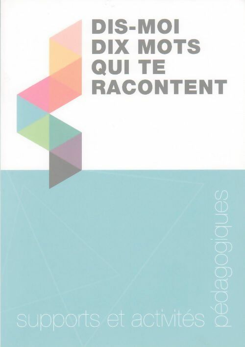 Livrenpoche : Dis-moi dix mots qui te racontent - Collectif - Livre