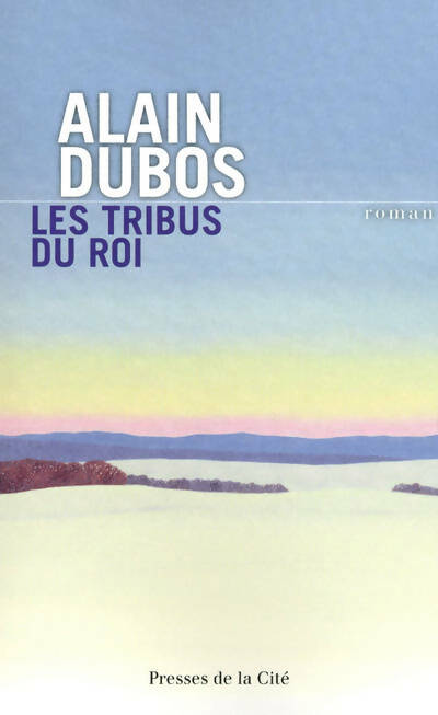 Livrenpoche : Les tribus du roi - Alain Dubos - Livre