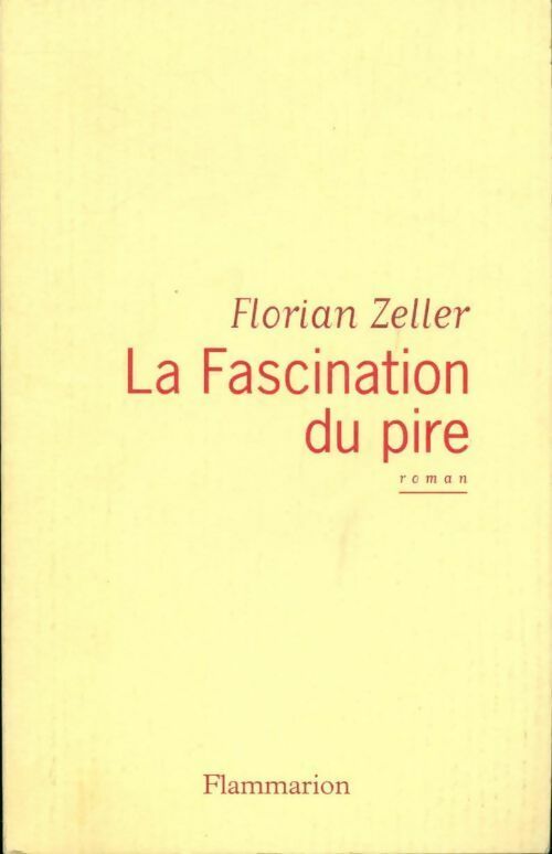Livrenpoche : La fascination du pire - Florian Zeller - Livre