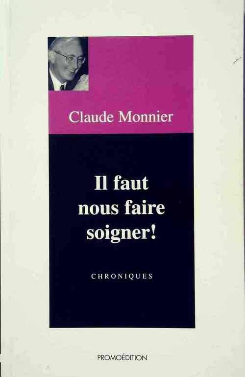 Livrenpoche : Il faut nous faire soigner ! - Claude Monnier - Livre