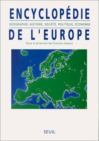 Livrenpoche : Encyclopédie de l'Europe. Géographie histoire société politique économie - François Joyaux - Livre