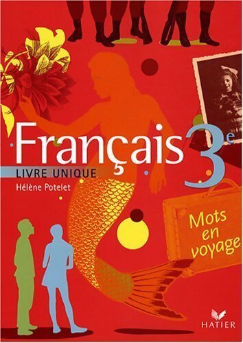 Livrenpoche : Français 3e. Livre unique - Hélène Potelet - Livre