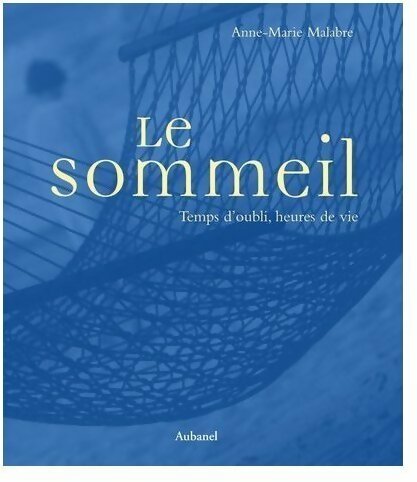 Livrenpoche : Le sommeil. Temps d'oubli, heures de vie - Anne-Marie Malabre - Livre