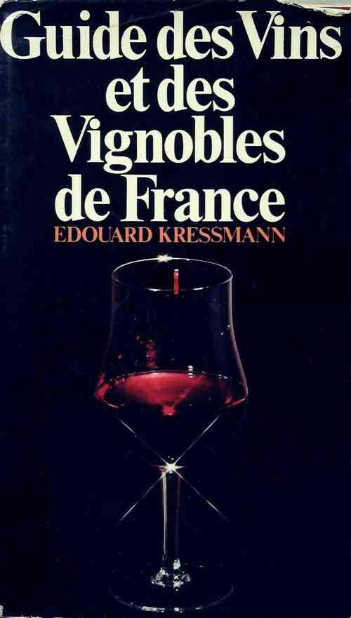 Livrenpoche : Le guide des vins et des vignobles de France - Edouard Kressmann - Livre
