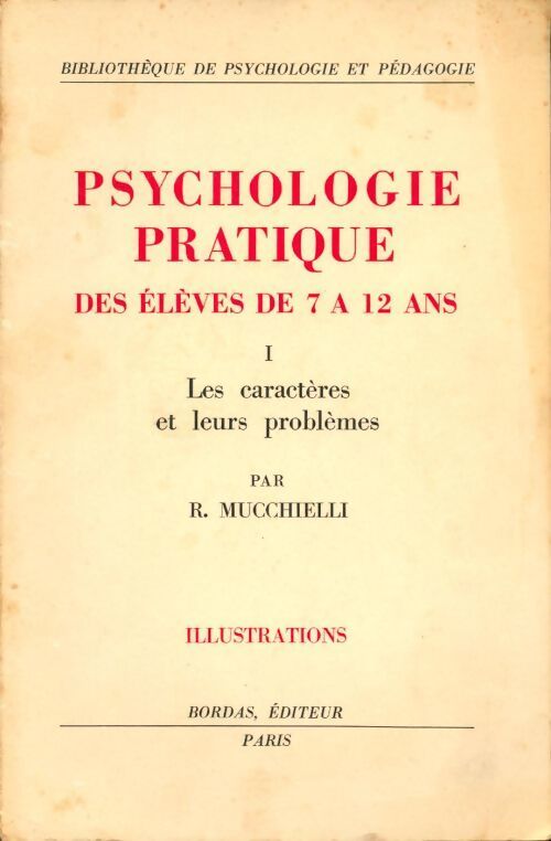 Livrenpoche : Psychologie pratique des élèves de 7 à 12 ans Tome I : Illustrations - Roger Mucchielli - Livre