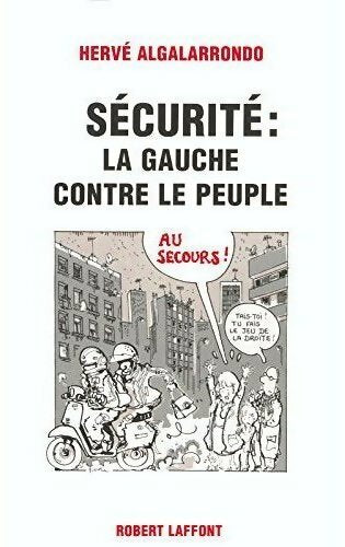 Livrenpoche : Sécurité : La gauche contre le peuple - Hervé Algalarrondo - Livre