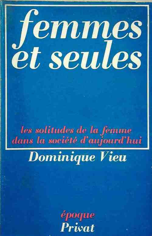 Livrenpoche : Femmes et seules. Les solitudes de la femme dans la société d'aujourd'hui (Époque) - Dominique Vieu - Livre