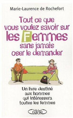Livrenpoche : Tout ce que vous voulez savoir sur les femmes sans jamais oser le demander - Marie-Laurence De Rochefort - Livre